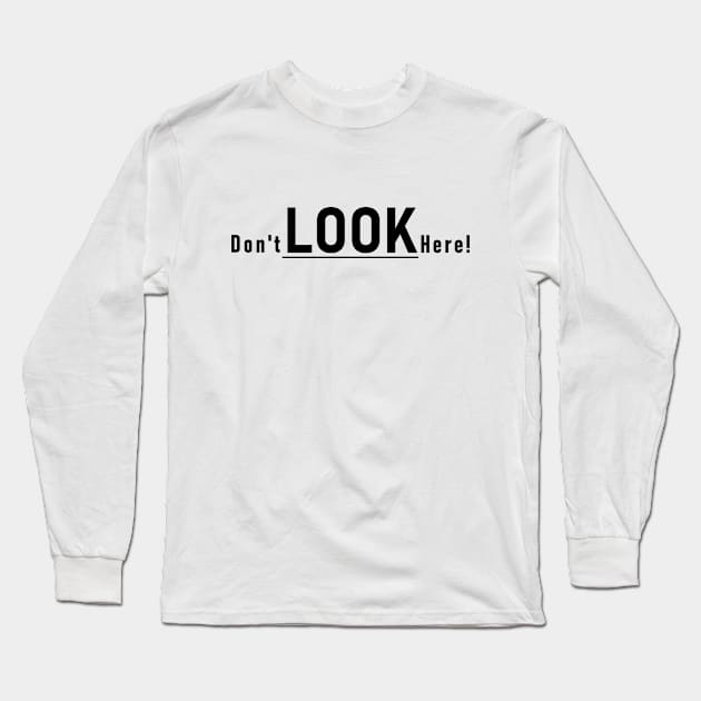 Don't look here! Long Sleeve T-Shirt by Jason Bentley